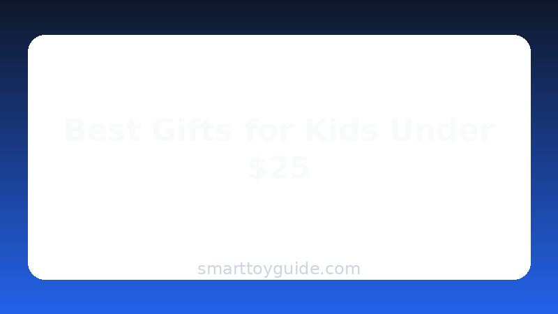 Best Gifts for Kids Under $25 (2026)