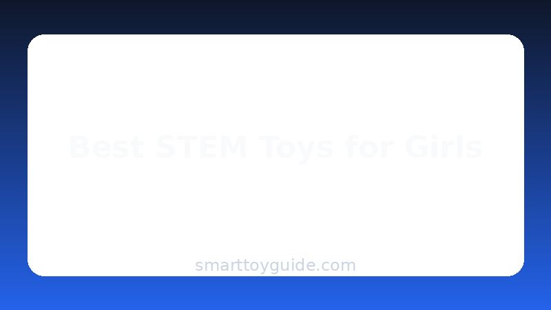 Best STEM Toys for Girls (2026)